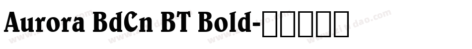 Aurora BdCn BT Bold字体转换